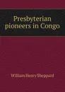 Presbyterian pioneers in Congo - William Henry Sheppard