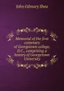 Memorial of the first centenary of Georgetown college, D.C., comprising a history of Georgetown University - John Gilmary Shea