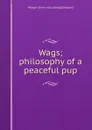 Wags; philosophy of a peaceful pup - Morgan [from old catalog] Shepard