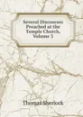 Several Discourses Preached at the Temple Church, Volume 3 - Thomas Sherlock