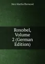 Roxobel, Volume 2 (German Edition) - Mary Martha Sherwood