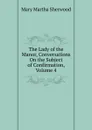 The Lady of the Manor, Conversations On the Subject of Confirmation, Volume 4 - Mary Martha Sherwood