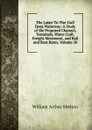 The Lakes-To-The-Gulf Deep Waterway: A Study of the Proposed Channel, Terminals, Water Craft, Freight Movement, and Rail and Boat Rates, Volume 20 - William Arthur Shelton