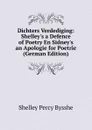 Dichters Verdediging: Shelley.s a Defence of Poetry En Sidney.s an Apologie for Poetrie (German Edition) - Shelley Percy Bysshe