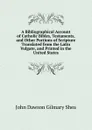 A Bibliographical Account of Catholic Bibles, Testaments, and Other Portions of Scripture Translated from the Latin Vulgate, and Printed in the United States - John Dawson Gilmary Shea