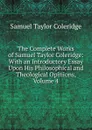 The Complete Works of Samuel Taylor Coleridge: With an Introductory Essay Upon His Philosophical and Theological Opinions, Volume 4 - Samuel Taylor Coleridge