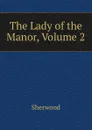 The Lady of the Manor, Volume 2 - Sherwood