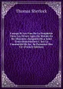 L.usage Et Les Fins De La Prophetie Dans Les Divers Ages Du Monde En Six Discours: Auxquels On a Joint Trois Dissertations I. Sur La Canonicite De La . Se Faisoient Des Cir (French Edition) - Thomas Sherlock