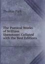 The Poetical Works of William Shenstone: Collated with the Best Editions - Thomas Park