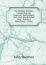 The Bentley Ballads: Comprising the Tipperary Hall Ballads, Now First Republished from 