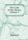 The Lady of the Manor, Volume 3 - Sherwood