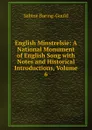 English Minstrelsie: A National Monument of English Song with Notes and Historical Introductions, Volume 6 - S. Baring-Gould