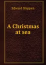 A Christmas at sea - Edward Shippen