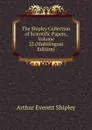 The Shipley Collection of Scientific Papers, Volume 22 (Multilingual Edition) - Arthur Everett Shipley