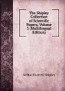 The Shipley Collection of Scientific Papers, Volume 3 (Multilingual Edition) - Arthur Everett Shipley