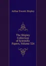 The Shipley Collection of Scientific Papers, Volume 324 - Arthur Everett Shipley