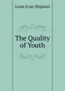 The Quality of Youth - Louis Evan Shipman