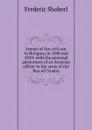 Scenes of the civil war in Hungary, in 1848 and 1849; with the personal adventures of an Austrian officer in the army of the Ban of Croatia - Shoberl Frederic