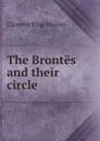 The Brontes and their circle - Shorter Clement King