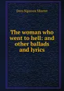 The woman who went to hell: and other ballads and lyrics - Dora Sigerson Shorter
