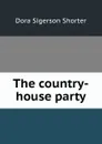 The country-house party - Dora Sigerson Shorter