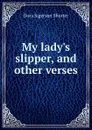 My lady.s slipper, and other verses - Dora Sigerson Shorter
