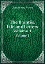 The Brontes. Life and Letters. Volume 1 - S.C. King