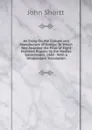 An Essay On the Culture and Manufacture of Indigo: To Which Was Awarded the Prize of Eight Hundred Rupees by the Madras Government, 1860 : With a Hindoostani Translation - John Shortt