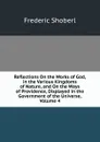 Reflections On the Works of God, in the Various Kingdoms of Nature, and On the Ways of Providence, Displayed in the Government of the Universe, Volume 4 - Shoberl Frederic