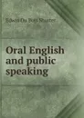 Oral English and public speaking - Edwin Du Bois Shurter
