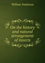 On the history and natural arrangement of insects - William Swainson