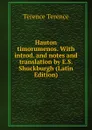 Hauton timorumenos. With introd. and notes and translation by E.S. Shuckburgh (Latin Edition) - Terence Terence