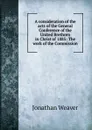 A consideration of the acts of the General Conference of the United Brethren in Christ of 1885: The work of the Commission - Jonathan Weaver