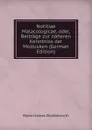 Notitiae Malacologicae, oder, Beitrage zur naheren Kenntniss der Mollusken (German Edition) - Robert James Shuttleworth