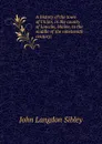 A history of the town of Union, in the county of Lincoln, Maine, to the middle of the nineteenth century; - John Langdon Sibley