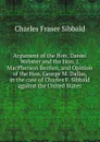 Argument of the Hon. Daniel Webster and the Hon. J. MacPherson Berrien, and Opinion of the Hon. George M. Dallas, in the case of Charles F. Sibbald against the United States - Charles Fraser Sibbald