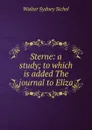 Sterne: a study; to which is added The journal to Eliza - Walter Sydney Sichel