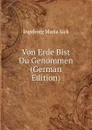 Von Erde Bist Du Genommen (German Edition) - Ingeborg Maria Sick