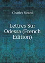 Lettres Sur Odessa (French Edition) - Charles Sicard