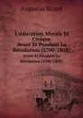 L.education Morale Et Civique. Avant Et Pendant La Revolution (1700-1808) - Augustin Sicard