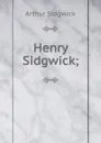 Henry Sidgwick; - Arthur Sidgwick
