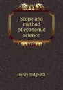 Scope and method of economic science - Henry Sidgwick