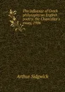 The influence of Greek philosophy on English poetry: the Chancellor.s essay, 1906 - Arthur Sidgwick