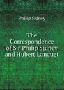 The Correspondence of Sir Philip Sidney and Hubert Languet - Sidney Philip