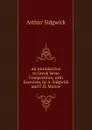 An Introduction to Greek Verse Composition, with Exercises, by A. Sidgwick and F.D. Morice - Arthur Sidgwick