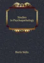 Studies in Psychopathology - Boris Sidis