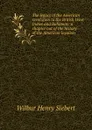 The legacy of the American revolution to the British West Indies and Bahamas: a chapter out of the history of the American loyalists - Wilbur Henry Siebert