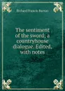 The sentiment of the sword; a countryhouse dialogue. Edited, with notes - Richard Francis Burton