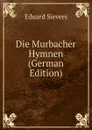 Die Murbacher Hymnen (German Edition) - Eduard Sievers