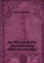 Zur Rhythmik Des Germanischen Alliterationsverses - Eduard Sievers